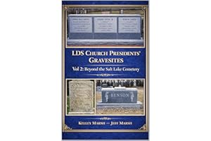 LDS Church Presidents' Gravesites: Vol 2: Beyond the Salt Lake Cemetery