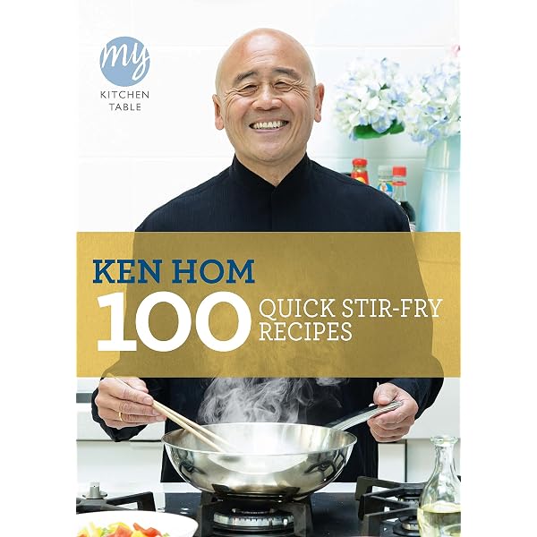 Ken Hom's Top 100 Stir Fry Recipes: Quick and Easy Dishes for