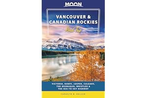 Moon Vancouver & Canadian Rockies Road Trip: Victoria, Banff, Jasper, Calgary, the Okanagan, Whistler & the Sea-to-Sky Highway (Travel Guide)