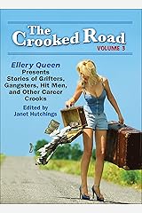 The Crooked Road, Volume 3: Ellery Queen Presents Stories of Grifters, Gangsters, Hit Men, and Other Career Crooks (The Crooked Road: Ellery Queen Presents ... Hit Men, and Other Career Crooks) Kindle Edition