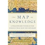 The Map of Knowledge: A Thousand-Year History of How Classical Ideas Were Lost and Found
