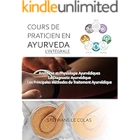 COURS DE PRATICIEN EN AYURVEDA, L'INTEGRALE: Anatomie et Physiologie Ayurvédiques. Le Diagnostic Ayurvédique. Les… book cover COURS DE PRATICIEN EN AYURVEDA, L'INTEGRALE: Anatomie et Physiologie Ayurvédiques. Le Diagnostic Ayurvédique. Les… book cover