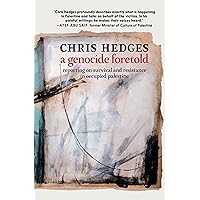 A Genocide Foretold: Reporting on Survival and Resistance in Occupied Palestine