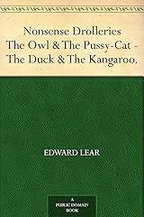 Nonsense Drolleries The Owl & The Pussy-Cat - The Duck & The Kangaroo. Kindle Edition