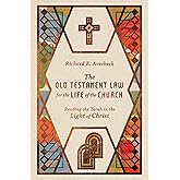 The Old Testament Law for the Life of the Church: Reading the Torah in the Light of Christ