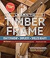 Learn to Timber Frame: Craftsmanship, Simplicity, Timeless Beauty