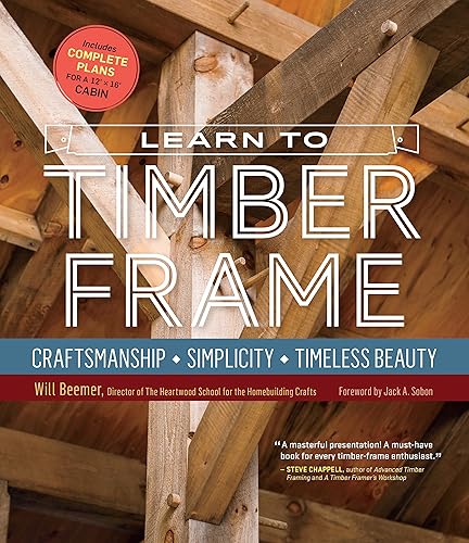 Download Learn to Timber Frame: Craftsmanship, Simplicity, Timeless Beauty PDF