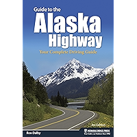 Guide to the Alaska Highway: Your Complete Driving Guide book cover Guide to the Alaska Highway: Your Complete Driving Guide book cover