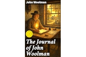 The Journal of John Woolman: Enriched edition. A Quaker's Path to Social Justice and Spiritual Enlightenment