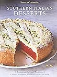 Southern Italian Desserts: Rediscovering the Sweet Traditions of Calabria, Campania, Basilicata, Puglia, and Sicily