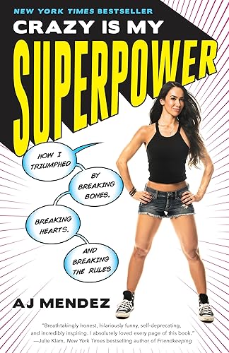 Download Crazy Is My Superpower: How I Triumphed by Breaking Bones, Breaking Hearts, and Breaking the Rules PDF