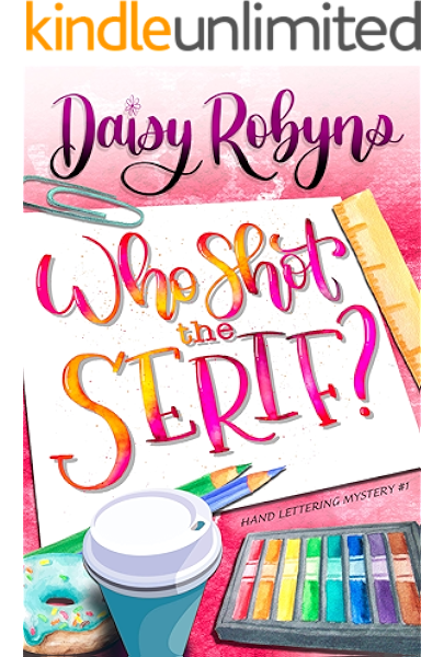 Who Shot The Serif Hand Lettering Mystery Series Book 1 Kindle Edition By Robyns Daisy Mystery Thriller Suspense Kindle Ebooks Amazon Com
