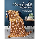 Mosaic Crochet Workshop: Modern geometric designs for throws and accessories