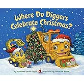 Where Do Diggers Celebrate Christmas? (Where Do...Series)