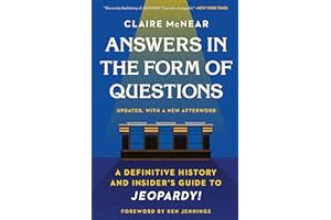 Answers in the Form of Questions: A Definitive History and Insider's Guide to Jeopardy!