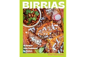 Birrias: 65 Recipes from Traditional to Modern