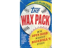 The Wax Pack: On the Open Road in Search of Baseball's Afterlife