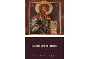 Irenaeus Against Heresies (Illustrated)