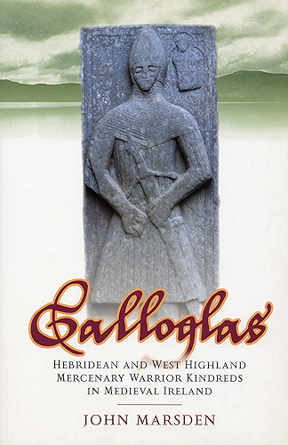 Download Galloglas: Hebridean and West Highland Mercenary Warrior Kindreds in Medieval Ireland (English Edition) PDF