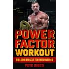 POWER FACTOR WORKOUT: Building Muscle for Men Over 40