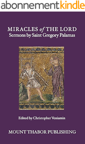 Download Miracles of the Lord: Sermons by Saint Gregory Palamas (English Edition) PDF