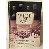 Wine and War: The French, the Nazis, and the Battle for France's Greatest Treasure