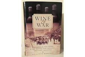 Wine and War: The French, the Nazis, and the Battle for France's Greatest Treasure