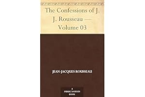The Confessions of J. J. Rousseau — Volume 03