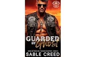 Guarded by Ghost: A Ex-Military, Age Gap Touch her and Die Steamy Biker MC Romance (Sons of Ruin: Tucson Chapter Book 5)