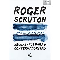 Uma Filosofia Política - Argumentos Para o Conservadorismo