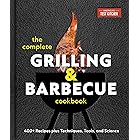 The Complete Grilling and Barbecue Cookbook: 400+ Recipes plus Techniques, Tools, and Science