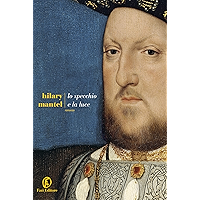 Lo specchio e la luce (La trilogia di Wolf Hall Vol. 3) (Italian Edition) book cover Lo specchio e la luce (La trilogia di Wolf Hall Vol. 3) (Italian Edition) book cover