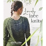Lovely Lace Knits: Learn the Art of Lacework with 16 Timeless Patterns