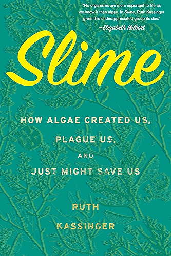 Download Slime: How Algae Created Us, Plague Us, and Just Might Save Us (English Edition) PDF