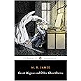 Count Magnus and Other Ghost Stories (The Complete Ghost Stories of M. R. James, Vol. 1)