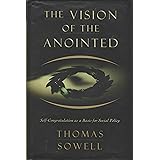 The Vision Of The Anointed: Self-congratulation As A Basis For Social Policy