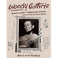Woody Guthrie: Songs and Art * Words and Wisdom