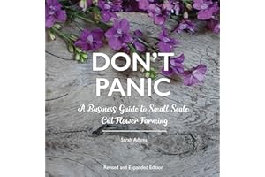 DON'T PANIC: A Business Guide to Small Scale Cut Flower Farming