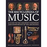 The Encyclopedia of Music: A Guide to the Greatest Composers and the Instruments of the Orchestra