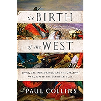 The Birth of the West: Rome, Germany, France, and the Creation of Europe in the Tenth Century book cover