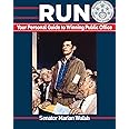 Run: Your Personal Guide to Winning Public Office