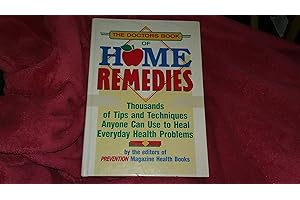 The Doctor's Book of Home Remedies: Thousands of Tips and Techniques Anyone Can Use to Heal Everyday Health Problems