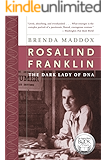 Rosalind Franklin: The Dark Lady of DNA