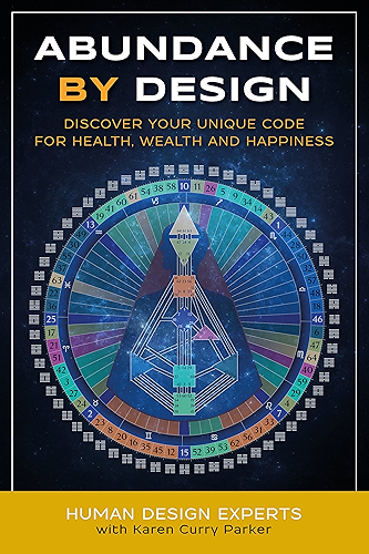 Download Abundance by Design: Discover Your Unique Code for Health, Wealth and Happiness with Human Design (Life by Human Design Book 1) (English Edition) PDF