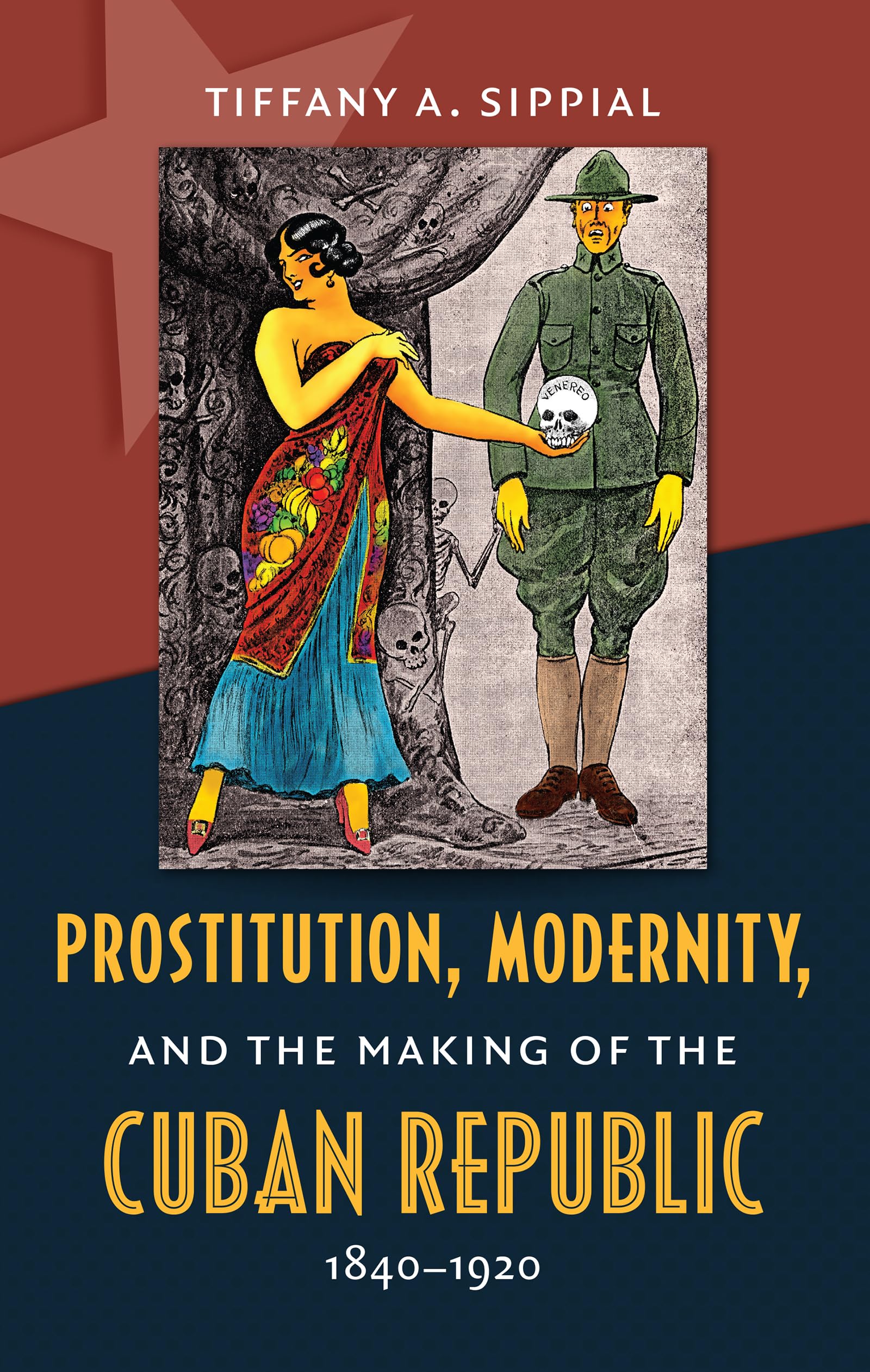 Prostitution, Modernity, and the Making of the Cuban Republic, 1840-1920 (Envisioning Cuba)