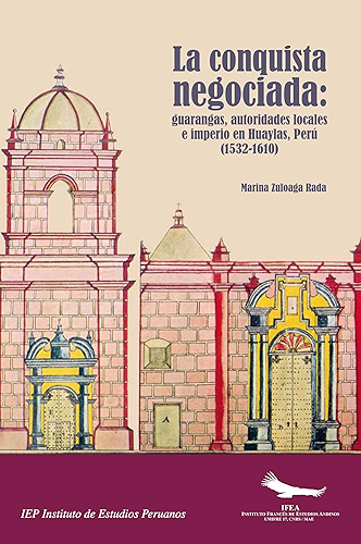 Download La conquista negociada: Guarangas, autoridades locales e imperio en Huaylas, Perú (1532-1610) (Spanish Edition) PDF