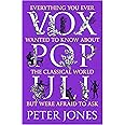 Vox Populi: Everything You Ever Wanted to Know about the Classical World but Were Afraid to Ask