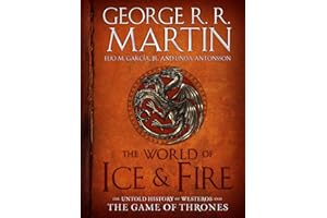 The World of Ice & Fire: The Untold History of Westeros and the Game of Thrones (A Song of Ice and Fire)