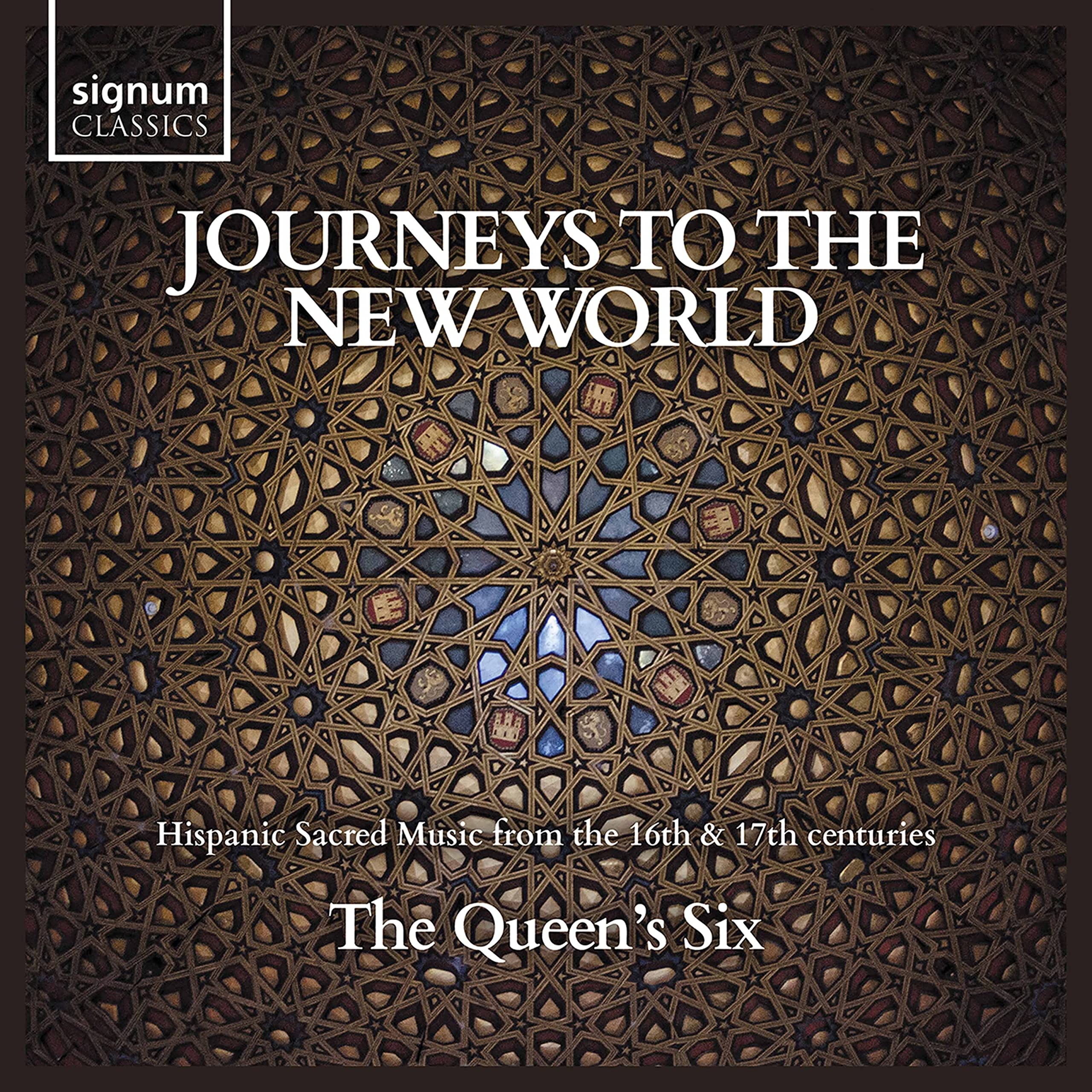 The Queen's Six: Journeys To The New World: Hispanic Sacred Music From The 16th & 17th Centuries