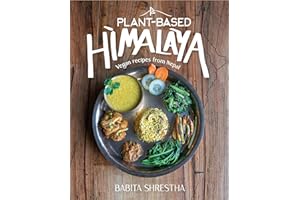 Plant-Based Himalaya: Vegan Recipes from Nepal